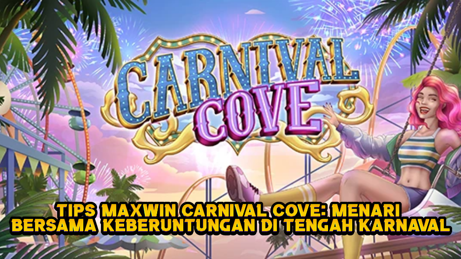 Menari Bersama Keberuntungan Carnival Cove