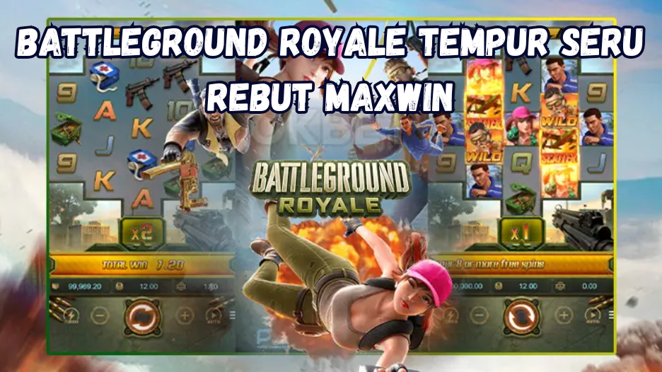 Battleground Royale Tempur Seru Rebut Maxwin