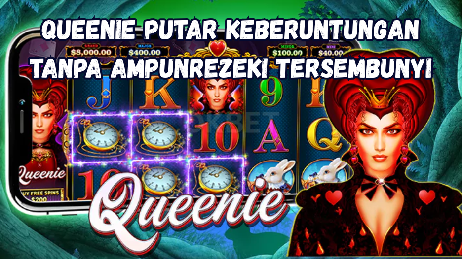 Queenie Putar Keberuntungan Tanpa Ampun