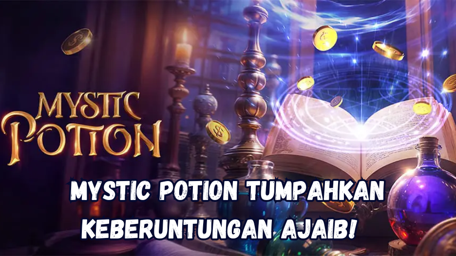 Mystic Potion Tumpahkan Keberuntungan Ajaib!