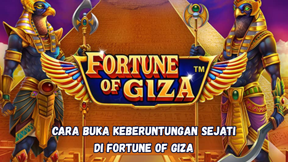 Cara Buka Keberuntungan Sejati di Fortune of Giza.