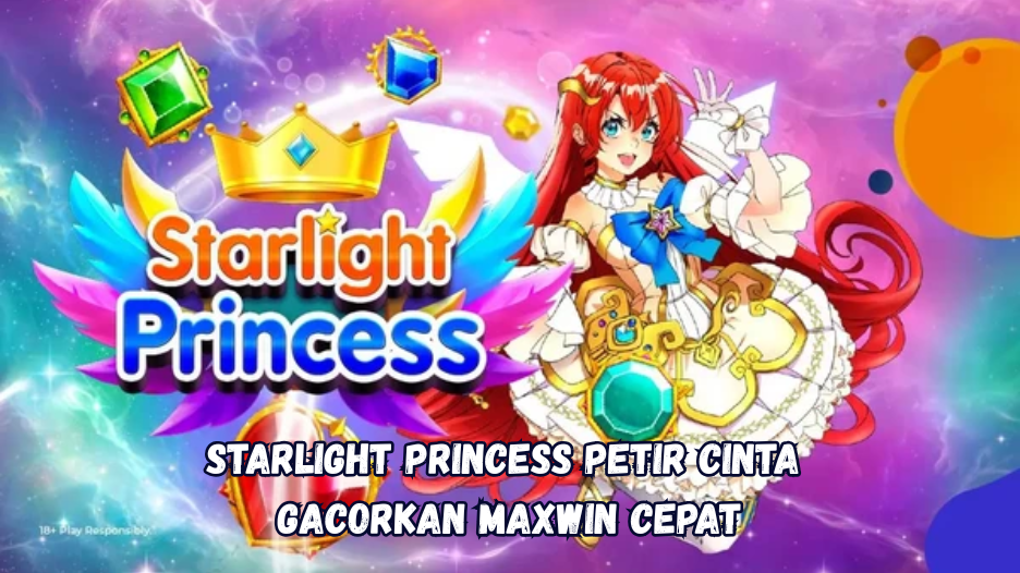 Starlight Princess Petir Cinta Gacorkan Maxwin Cepat