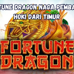 Fortune Dragon Naga Pembawa Hoki dari Timur