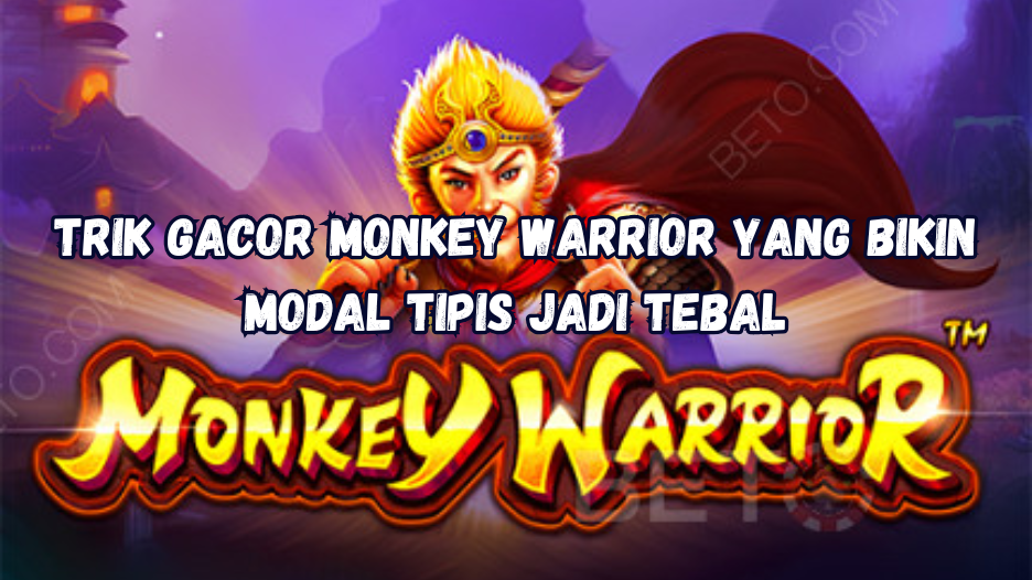 Trik Gacor Monkey Warrior yang Bikin Modal Tipis Jadi Tebal.
